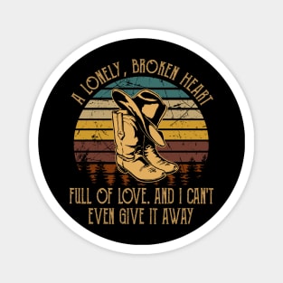 A Lonely, Broken Heart Full Of Love Cowboy Boots And Hat Country Music Magnet